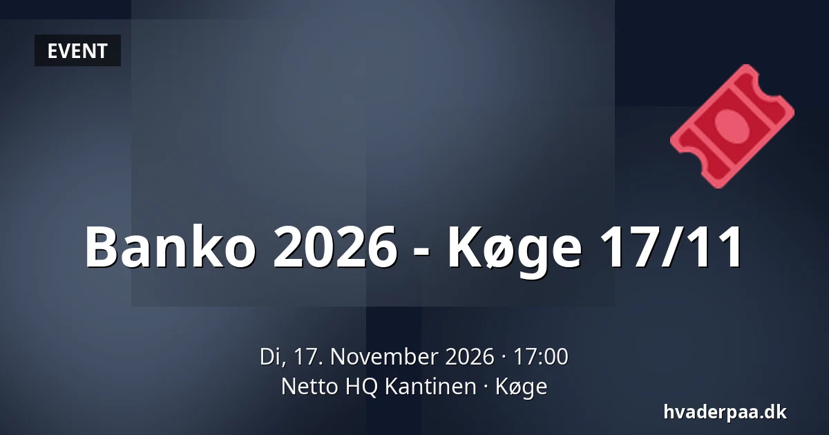 Banko 2026 - Køge 17/11 — Netto HQ Kantinen, Køge