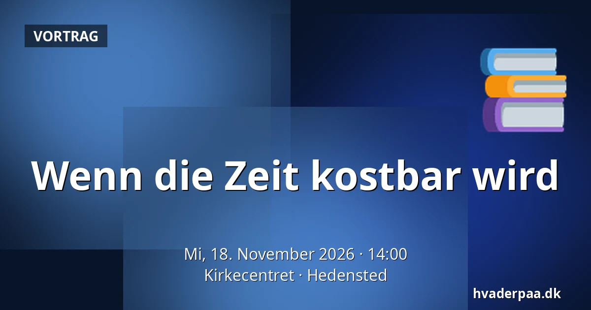 Wenn die Zeit kostbar wird — Kirkecentret, Hedensted