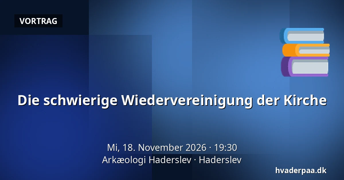 Die schwierige Wiedervereinigung der Kirche — Arkæologi Haderslev, Hadersleben