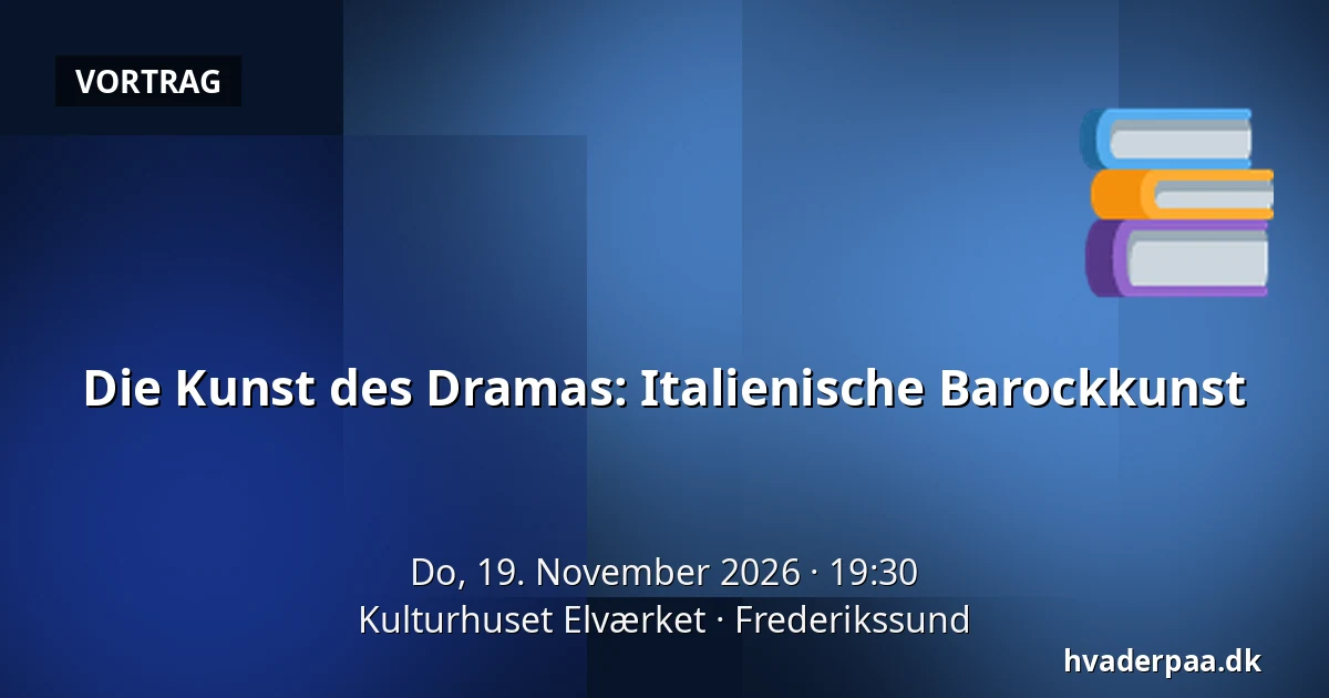 Die Kunst des Dramas: Italienische Barockkunst — Kulturhuset Elværket, Frederikssund