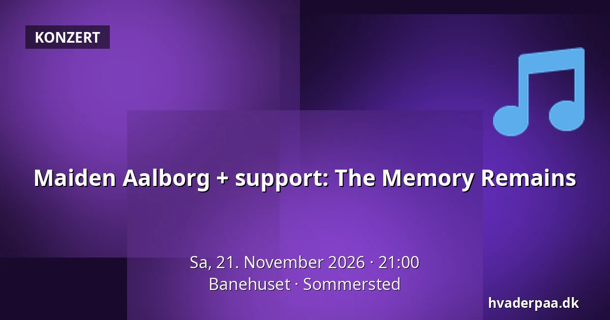 Maiden Aalborg + support: The Memory Remains — Banehuset, Sommersted
