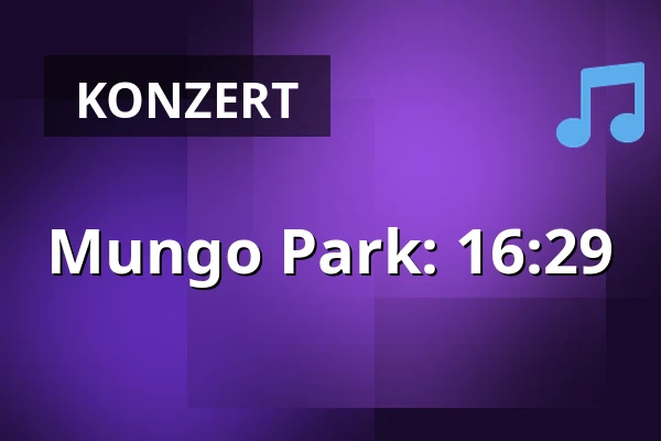 Mungo Park: 16:29 — Taastrup Teater & Musikhus, Taastrup
