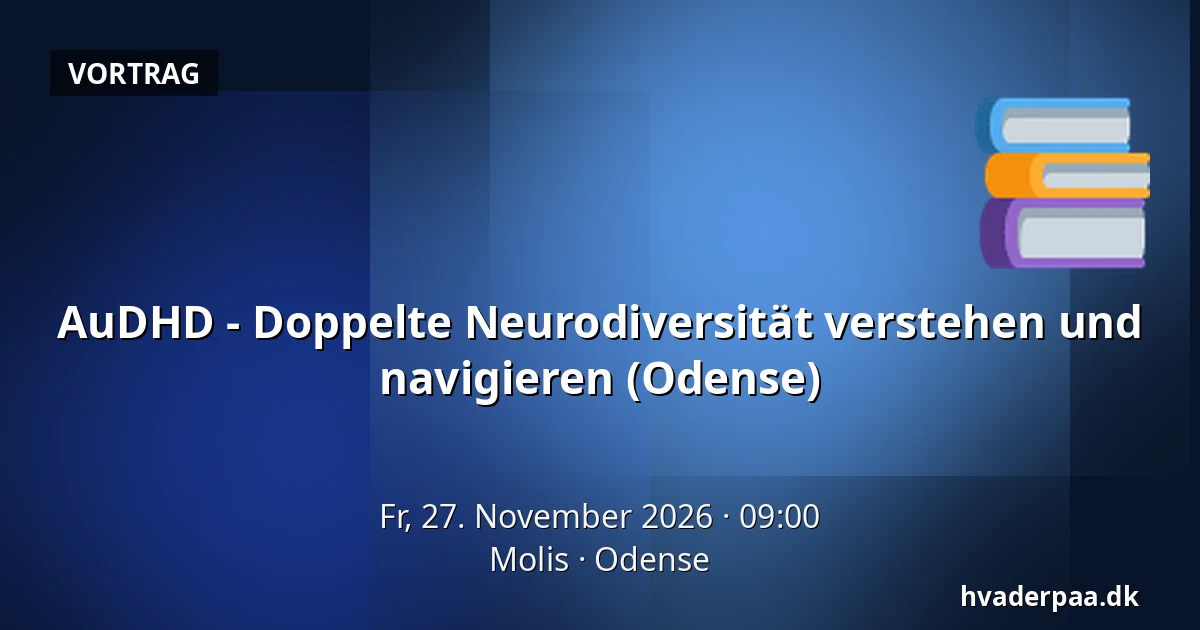 AuDHD - Doppelte Neurodiversität verstehen und navigieren (Odense) — Molis, Odense