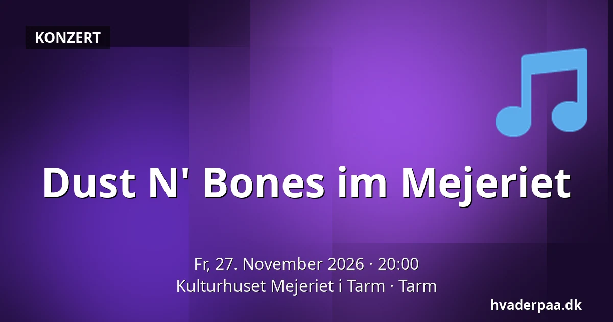 Dust N' Bones im Mejeriet — Kulturhuset Mejeriet i Tarm, Tarm