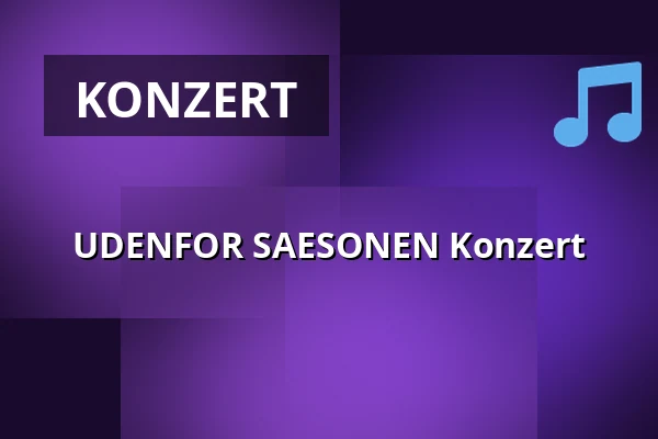 UDENFOR SAESONEN Konzert — Tinghuset, Ulfborg