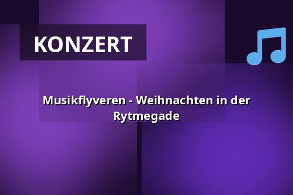 Musikflyveren - Weihnachten in der Rytmegade — Medborgerhuset, Taastrup