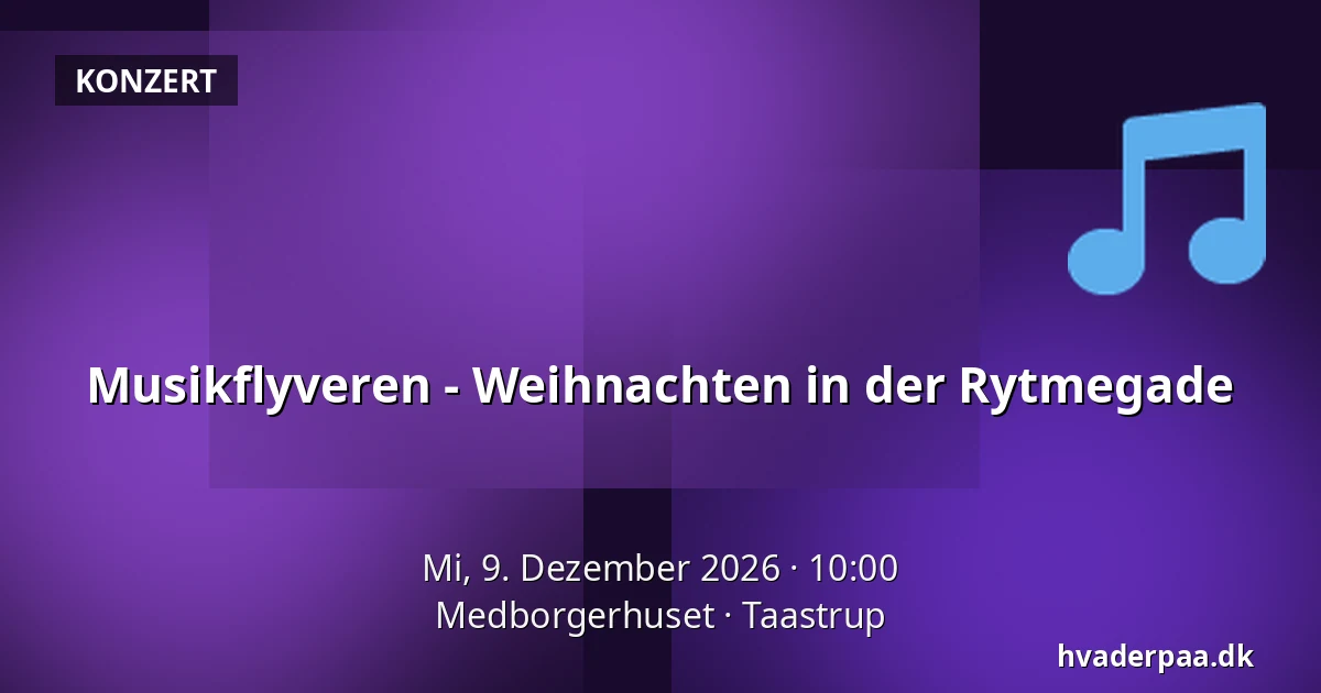 Musikflyveren - Weihnachten in der Rytmegade — Medborgerhuset, Taastrup