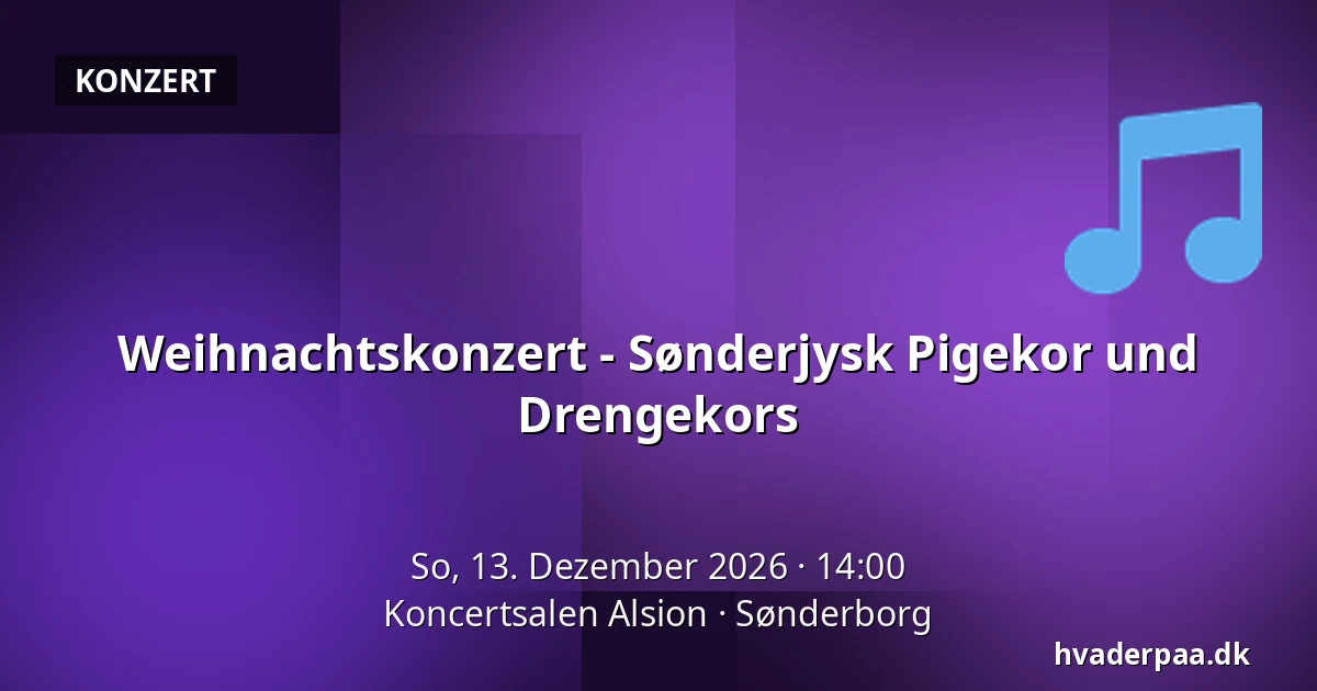 Weihnachtskonzert - Sønderjysk Pigekor und Drengekors — Koncertsalen Alsion, Sonderburg