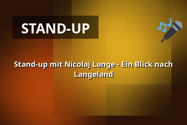 Stand-up mit Nicolaj Lange - Ein Blick nach Langeland — Fuglede forsamlingshus, Store Fuglede