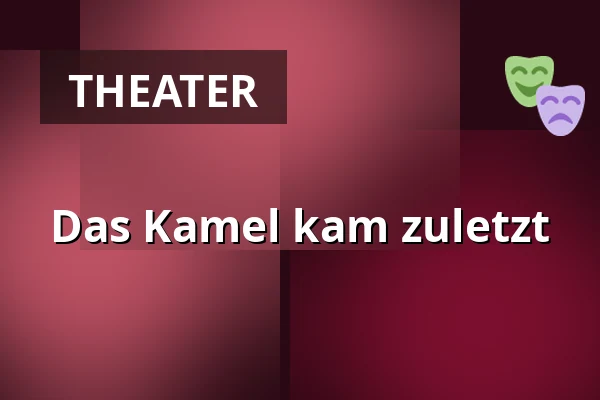 Das Kamel kam zuletzt — Nørregaards Teater, Centrum, Odense