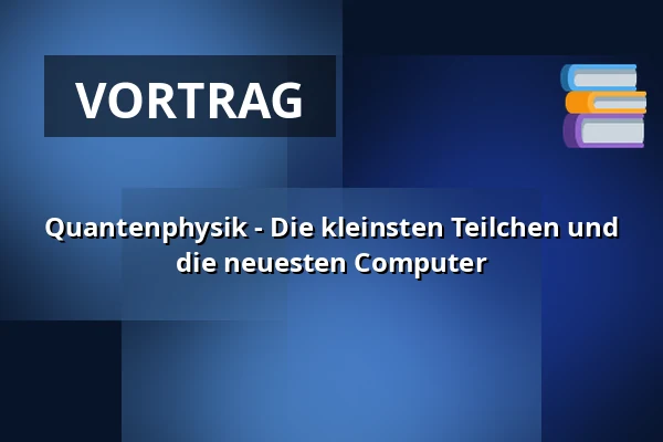 Quantenphysik - Die kleinsten Teilchen und die neuesten Computer — Kulturhuset Elværket, Frederikssund