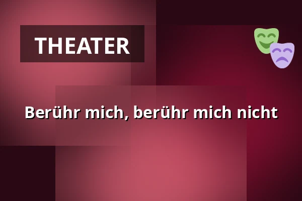 Berühr mich, berühr mich nicht — Teater Momentum, Odense