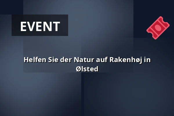 Helfen Sie der Natur auf Rakenhøj in Ølsted — Ølsted