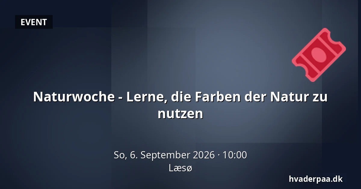 Naturwoche - Lerne, die Farben der Natur zu nutzen — Læsø