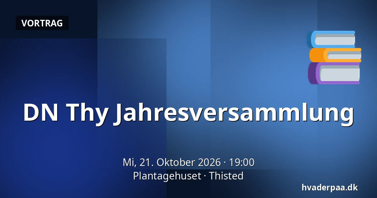 DN Thy Jahresversammlung — Plantagehuset, Thisted