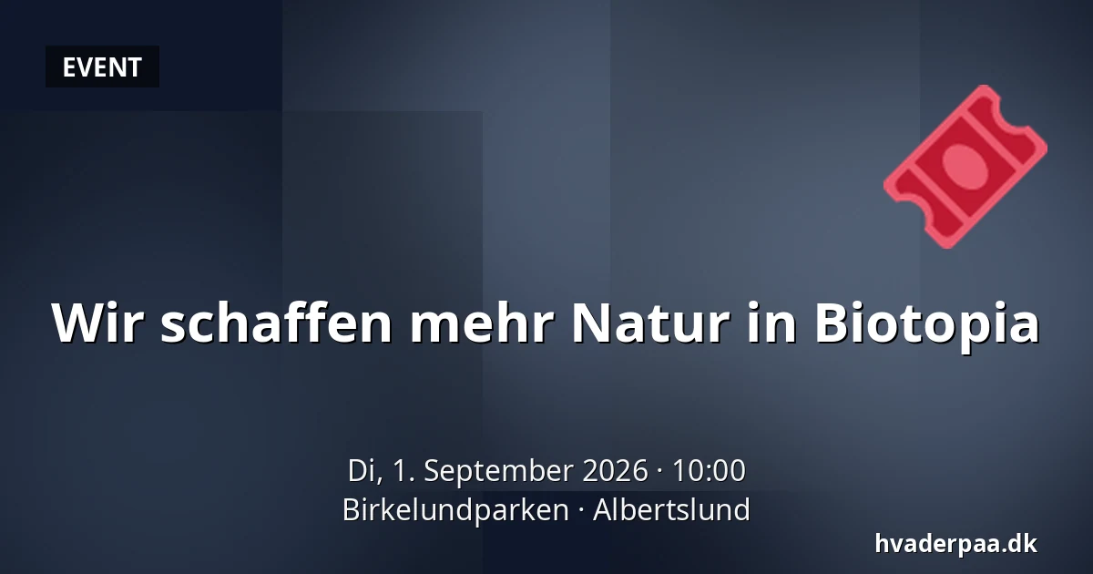Wir schaffen mehr Natur in Biotopia — Birkelundparken, Albertslund