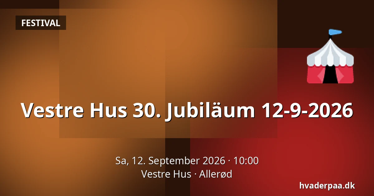 Vestre Hus 30. Jubiläum 12-9-2026 — Vestre Hus, Allerød