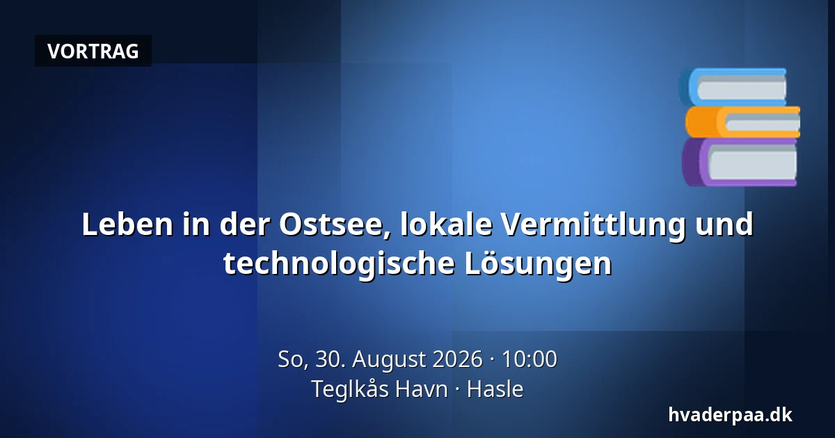 Leben in der Ostsee, lokale Vermittlung und technologische Lösungen — Teglkås Havn, Hasle