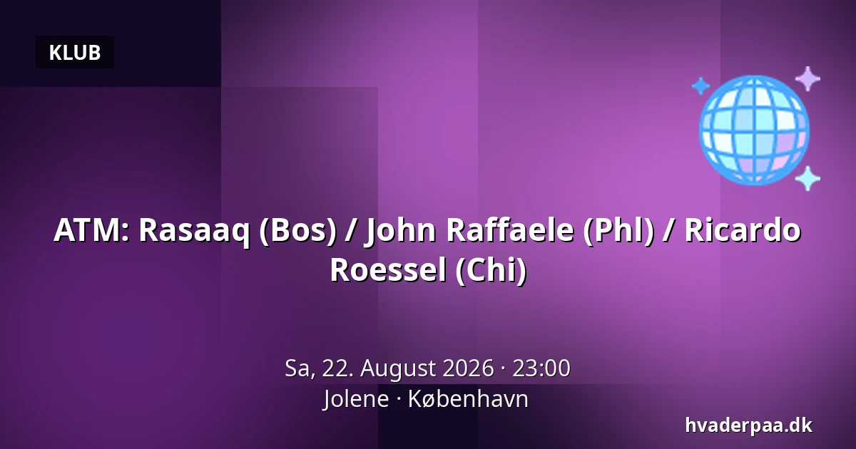 ATM: Rasaaq (Bos) / John Raffaele (Phl) / Ricardo Roessel (Chi) — Jolene, Kopenhagen