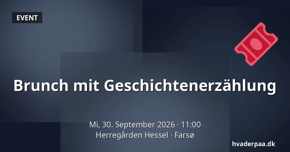 Brunch mit Geschichtenerzählung — Herregården Hessel, Farsø