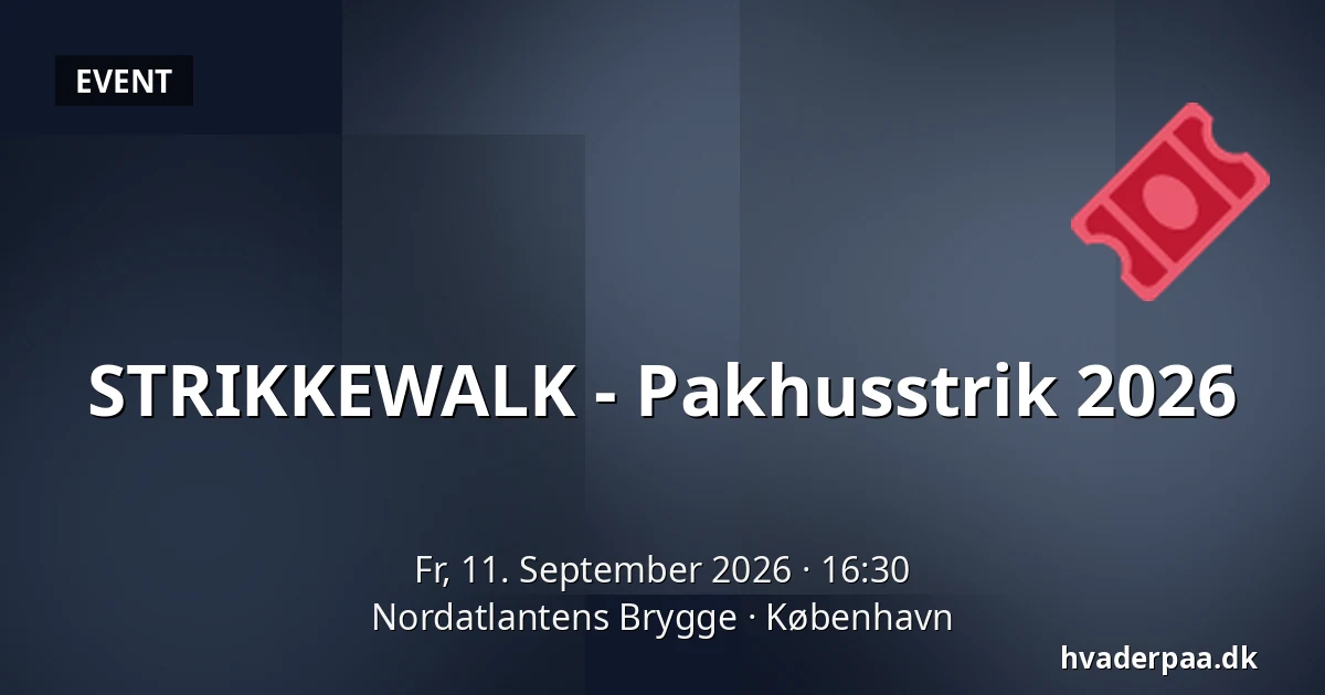 STRIKKEWALK - Pakhusstrik 2026 — Nordatlantens Brygge, Kopenhagen