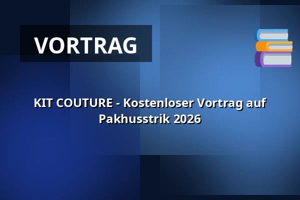 KIT COUTURE - Kostenloser Vortrag auf Pakhusstrik 2026 — Nordatlantens Brygge, Kopenhagen