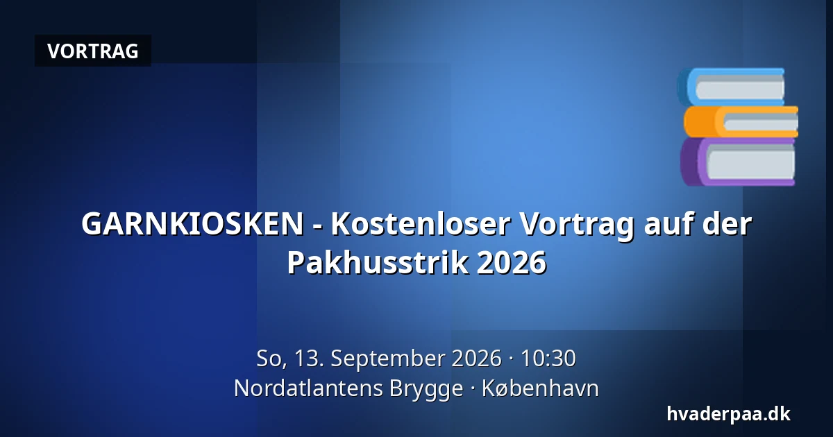 GARNKIOSKEN - Kostenloser Vortrag auf der Pakhusstrik 2026 — Nordatlantens Brygge, Kopenhagen