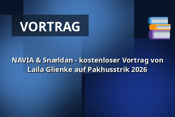 NAVIA & Snældan - kostenloser Vortrag von Laila Glienke auf Pakhusstrik 2026 — Nordatlantens Brygge, Kopenhagen