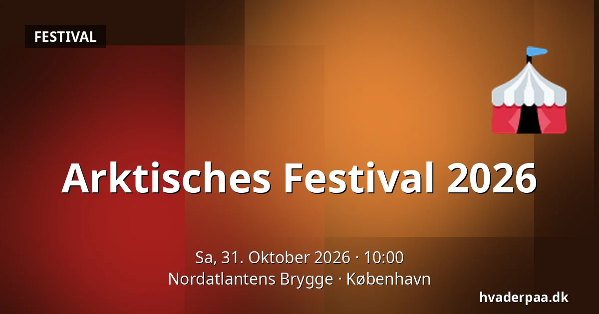 Arktisches Festival 2026 — Nordatlantens Brygge, Kopenhagen