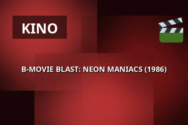 B-MOVIE BLAST: NEON MANIACS (1986) — 1000Fryd, Aalborg