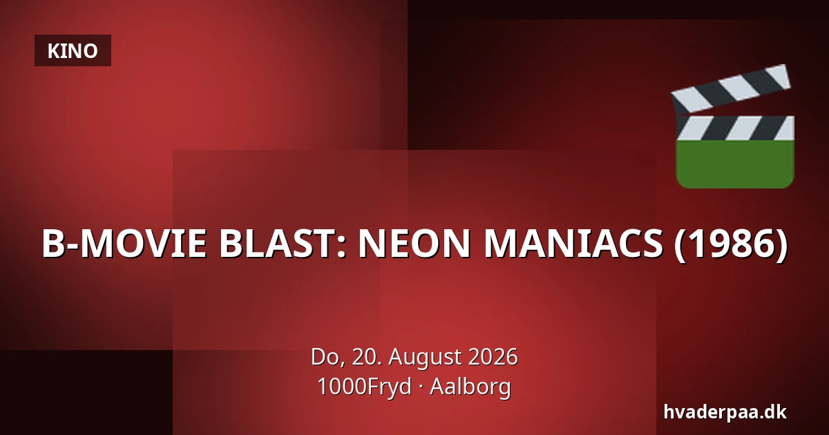 B-MOVIE BLAST: NEON MANIACS (1986) — 1000Fryd, Aalborg