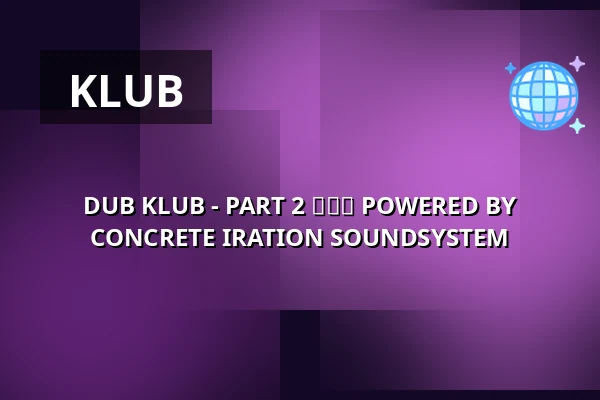 DUB KLUB - PART 2 ❤️💛💚 POWERED BY CONCRETE IRATION SOUNDSYSTEM — 1000Fryd, Aalborg