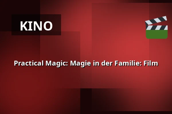 Practical Magic: Magie in der Familie: Film — Kappelborg Kulturhus, Skagen