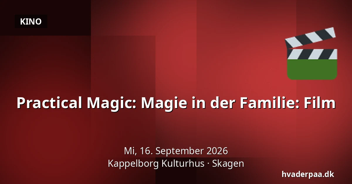 Practical Magic: Magie in der Familie: Film — Kappelborg Kulturhus, Skagen