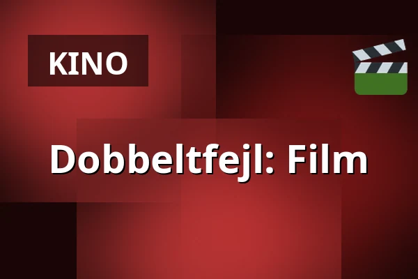 Dobbeltfejl: Film — Kappelborg Kulturhus, Skagen