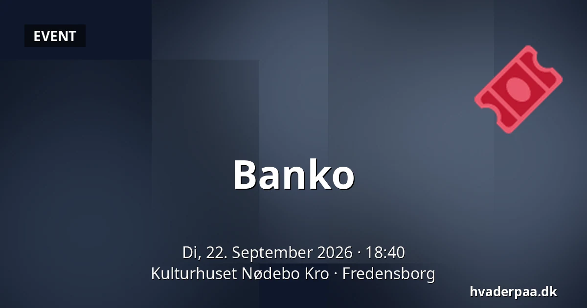 Banko — Kulturhuset Nødebo Kro, Fredensborg