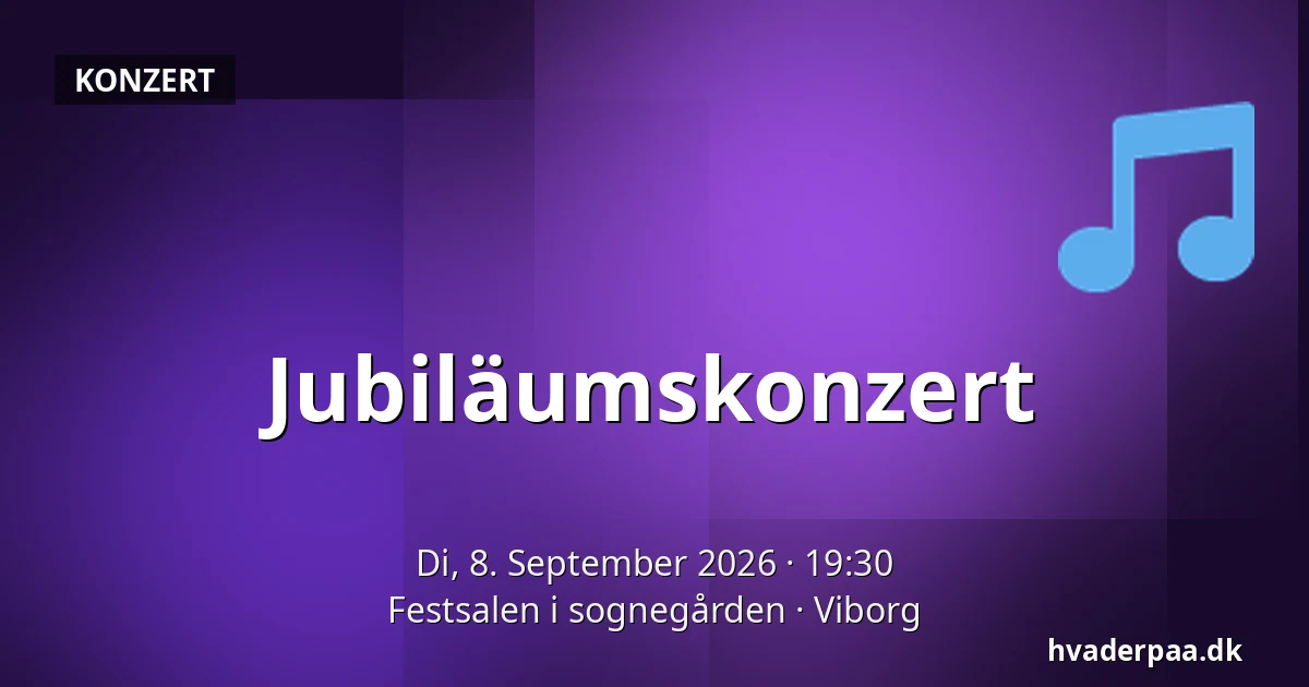 Jubiläumskonzert — Festsalen i sognegården, Viborg