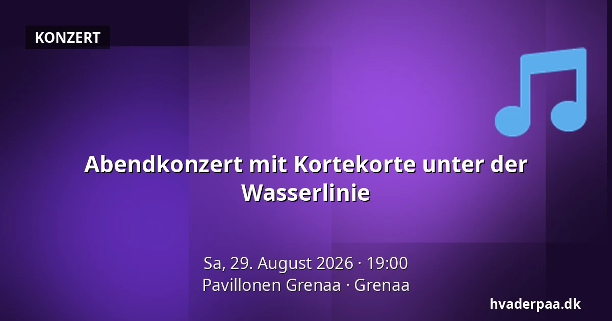 Abendkonzert mit Kortekorte unter der Wasserlinie — Pavillonen Grenaa, Grenaa