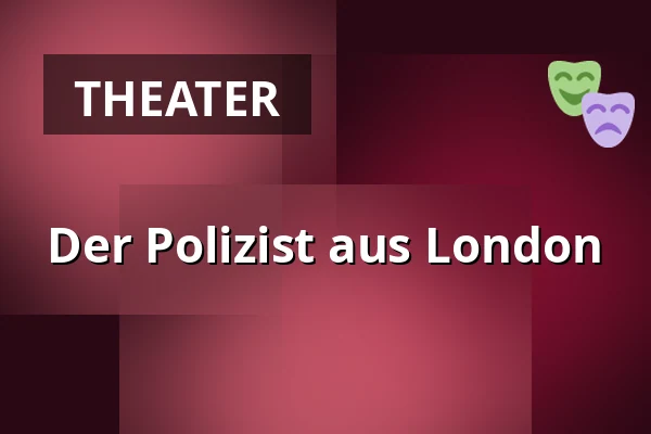 Der Polizist aus London — Taastrup Teater & Musikhus, Taastrup