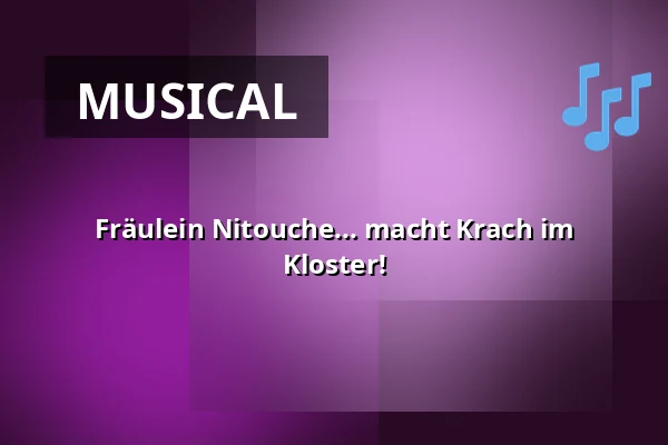 Fräulein Nitouche... macht Krach im Kloster! — Taastrup Teater & Musikhus, Taastrup