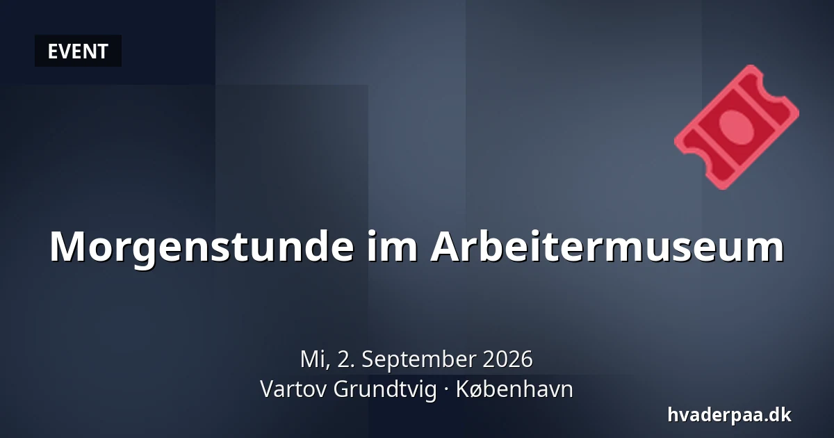 Morgenstunde im Arbeitermuseum — Vartov Grundtvig, Kopenhagen