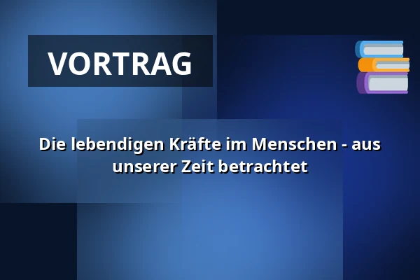 Die lebendigen Kräfte im Menschen - aus unserer Zeit betrachtet — Audonicon, Skanderborg