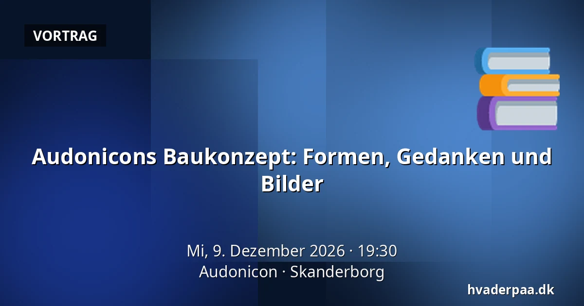 Audonicons Baukonzept: Formen, Gedanken und Bilder — Audonicon, Skanderborg