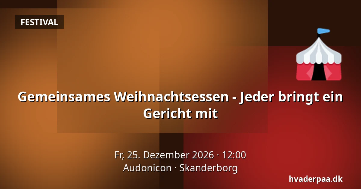Gemeinsames Weihnachtsessen - Jeder bringt ein Gericht mit — Audonicon, Skanderborg