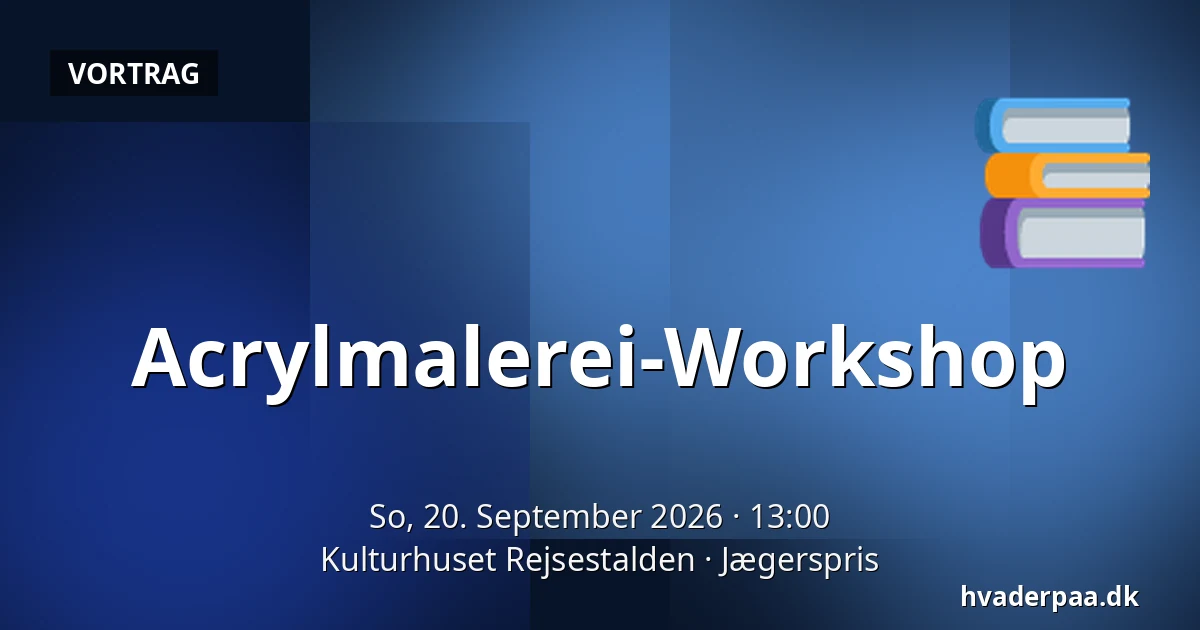 Acrylmalerei-Workshop — Kulturhuset Rejsestalden, Jægerspris