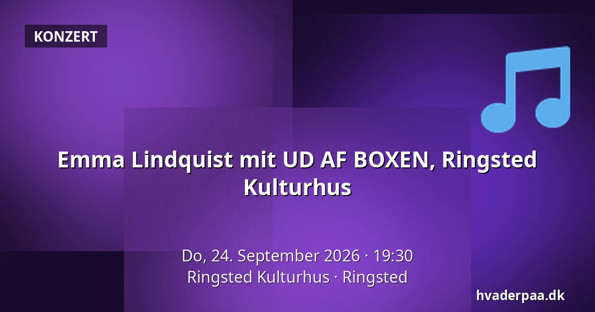 Emma Lindquist mit UD AF BOXEN, Ringsted Kulturhus — Ringsted Kulturhus, Ringsted