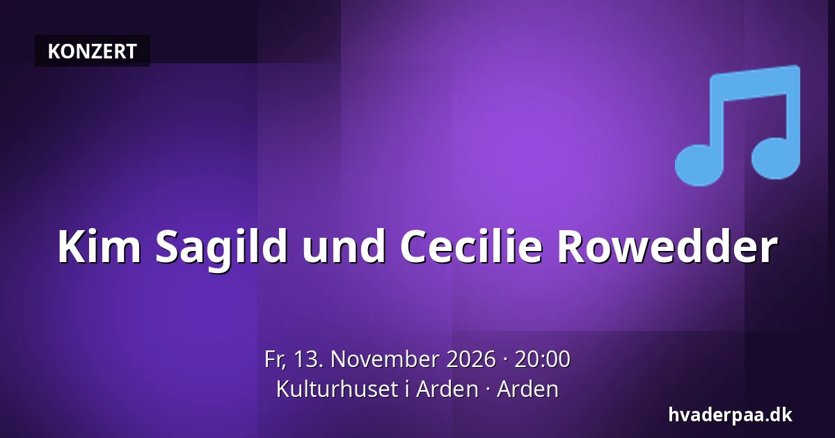 Kim Sagild und Cecilie Rowedder — Kulturhuset i Arden, Arden