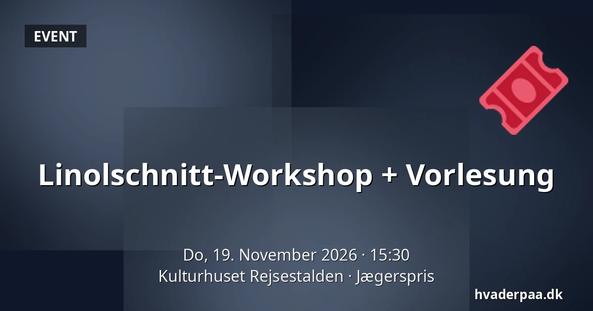 Linolschnitt-Workshop + Vorlesung — Kulturhuset Rejsestalden, Jægerspris