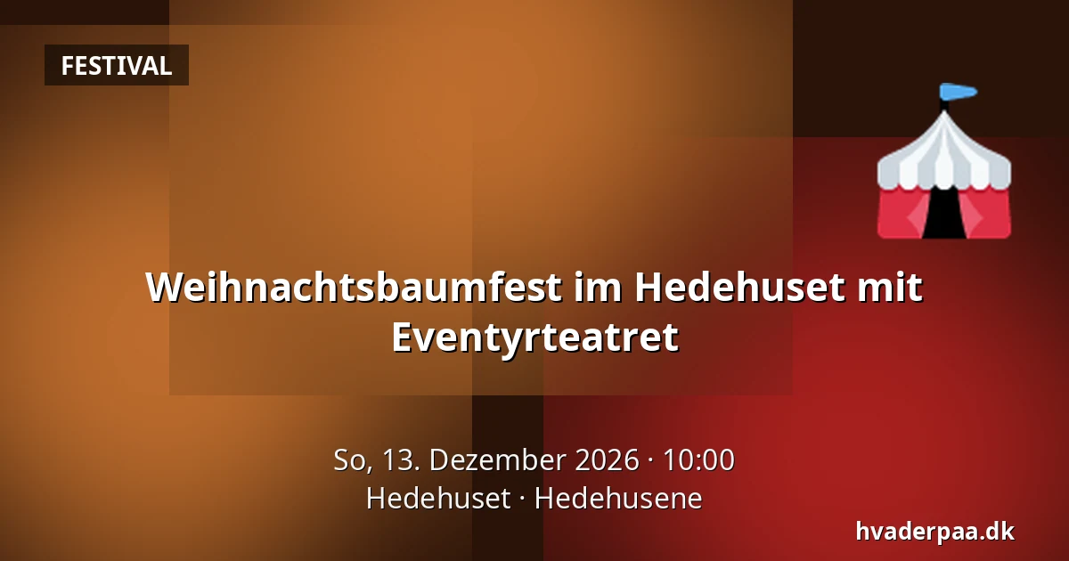 Weihnachtsbaumfest im Hedehuset mit Eventyrteatret — Hedehuset, Hedehusene