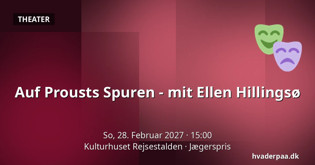 Auf Prousts Spuren - mit Ellen Hillingsø — Kulturhuset Rejsestalden, Jægerspris